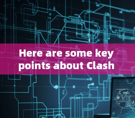 Here are some key points about Clash VPN: Here are some key points about Clash VPN: