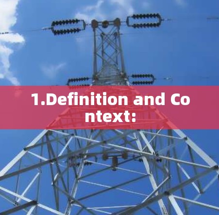 1.Definition and Context: 1.Definition and Context: