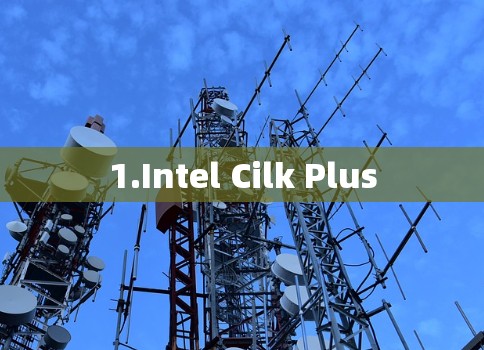 1.Intel Cilk Plus 1.Intel Cilk Plus